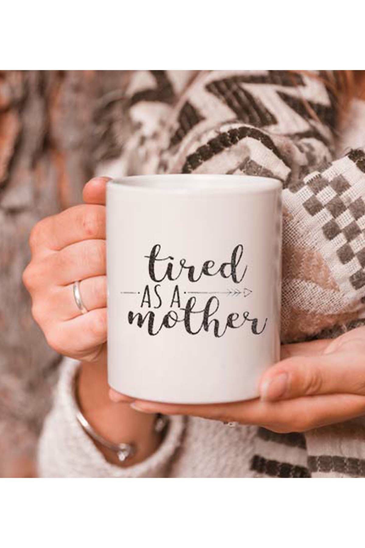 Tired as a Mother Anneye Özel Kupa Bardak