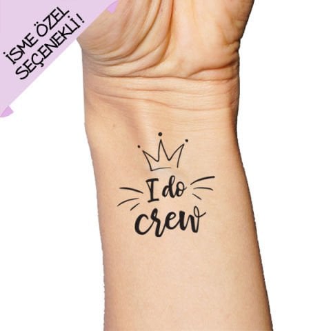 I Do Crew İsme Özel Dövme