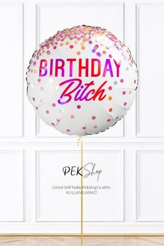 Birthday Bitch Yazılı Yuvarlak Doğum Günü Balonu 45cm Grabo Folyo Balon