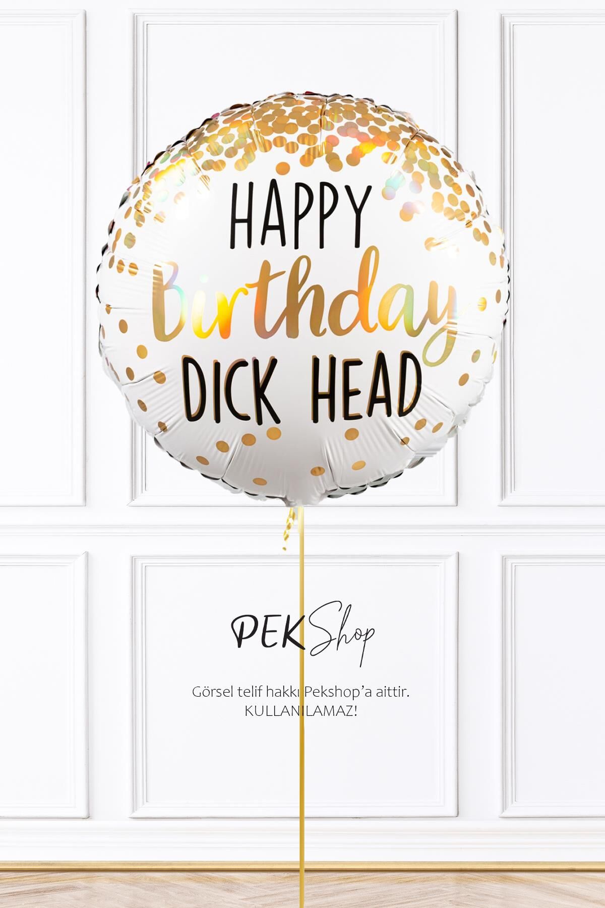 Happy Birthday Dick Head Yazılı Yuvarlak Doğum Günü Balonu 45cm Grabo Folyo Balon