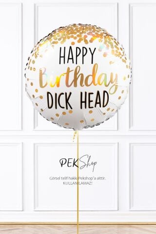 Happy Birthday Dick Head Yazılı Yuvarlak Doğum Günü Balonu 45cm Grabo Folyo Balon